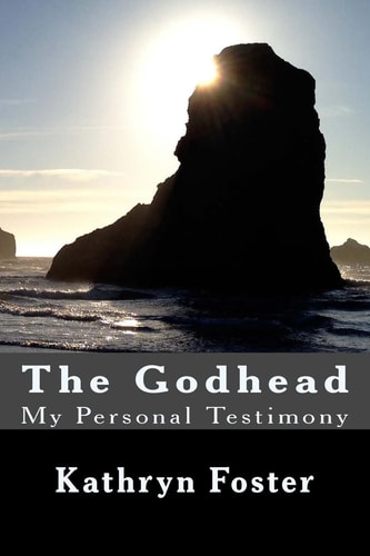 The Godhead My Personal Testimony