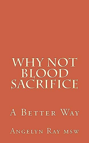 Why Not Blood Sacrifice A Better Way