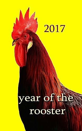Year of the Rooster - The Rooster Is the Tenth in the 12-Year Cycle of Chinese Zodiac