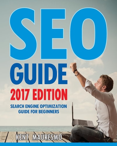 SEO Guide [2017 Edition] Search Engine Optimization Guide For Beginners