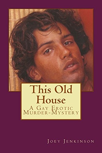 This Old House A Gay Erotic Murder Mystery