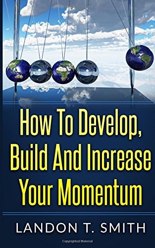 How To Develop, Build And Increase Your Momentum
