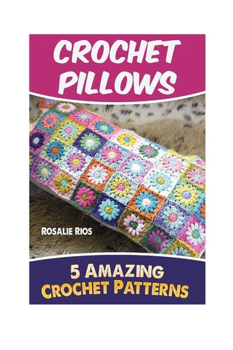 Crochet Pillows 5 Amazing Crochet Patterns
