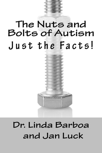 The Nuts and Bolts of Autism Just the Facts!