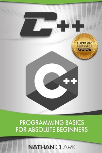 C++ Programming Basics for Absolute Beginners