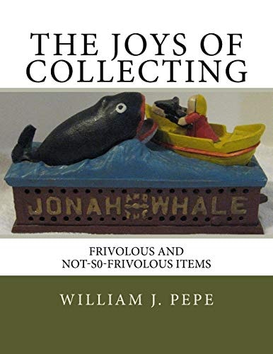 The Joys of Collecting Frivolous and Not-S0-FrivolousItems