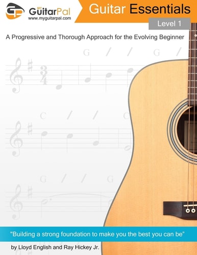 Guitar Essentials - Level 1 A Progressive and Thorough Approach for the Evolving Beginner