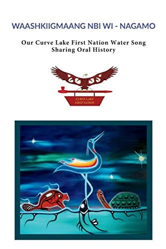 Waashkiigmaang Nbi Wi - Nagamo Our CurvLake First Nation Water Song Sharing Oral History