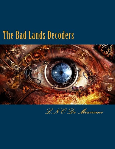 The Bad Lands Decoders My Hybrid Robot Family