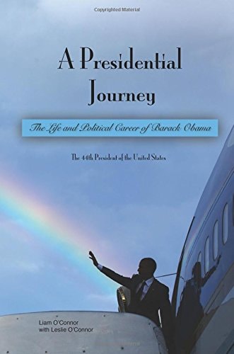 A Presidential Journey The Life and Political Career of Barack Obama