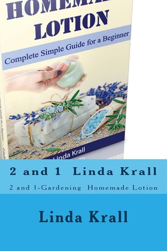 Gardening 2 and 1-Gardening and Homemade Lotion