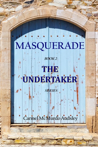 The Undertaker Masquerade: A Young Woman in Edinburgh Scotland, Kate Grainger, Takes Over Her Father's Undertaking Business in 1858. She Befriends a Mysterious Man. She Thinks She Knows His Secret - But Does She?