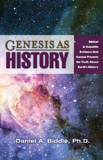 GENESIS AS HISTORY: BIBLICAL & SCIENTIFIC EVIDENCE THAT GENESIS PRESENTS THE TRUTH ABOUT EARTHS HISTORY