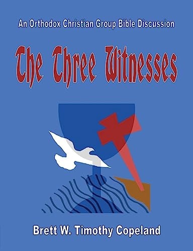 The Three Witnesses An Orthodox Christian Group Bible Discussion