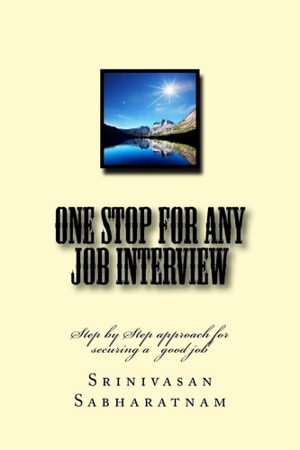 One Stop for Any Job Interview Step by Step Approach for Securing a Good Job
