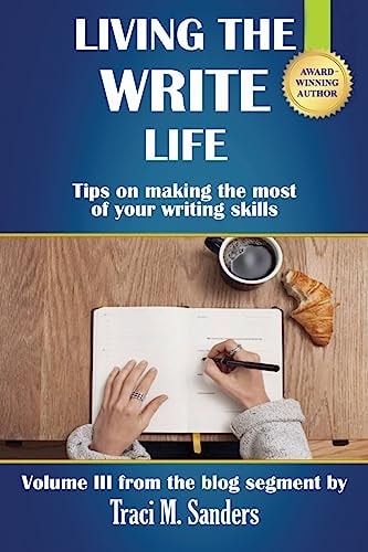 Living The Write Life Tips on Making the Most of Your Writing Skills