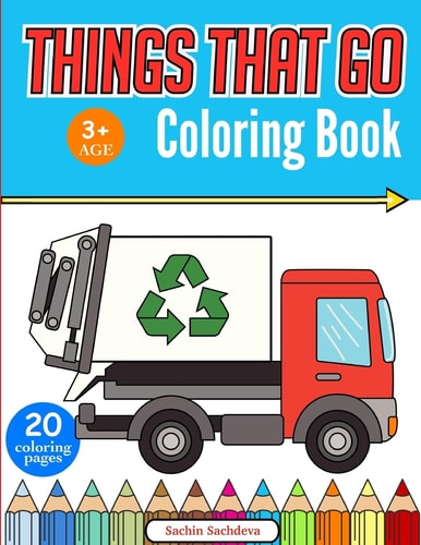 Things That Go Coloring Book Cars, Monster Truck, Bus, Trucks, Planes, Trains and More!