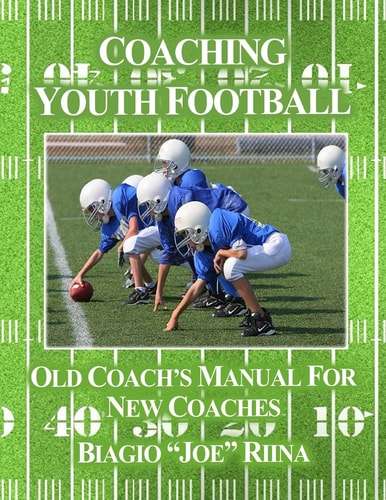 Coaching Youth Football Old Coach's Manual for New Coaches