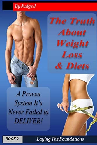 The Truth about Weight Loss and Diets A Proven System That Never Falls