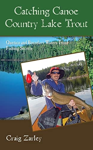 Catching Canoe Country Lake Trout Quetico and Boundary Waters Trout Fishing Secrets