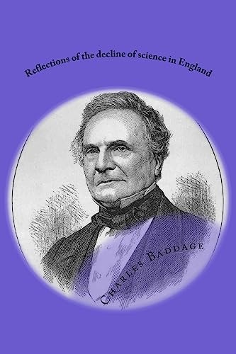 Reflections of the Decline of Science in England And on Some of Its Causes