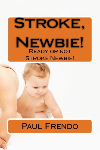 Stroke, Newbie! Ready Or Not Stroke Newbie!