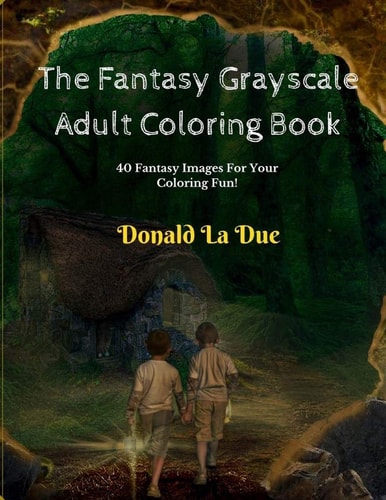 The Fantasy Grayscale Adult Coloring Book Enchanting Fantasy Fairytale Grayscale Coloring