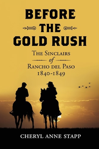 Before the Gold Rush The Sinclairs of Rancho Del Paso 1840-1849