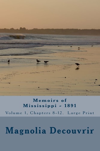 Memoirs of Mississippi - 1891 Volume 1, Chapters 8-12