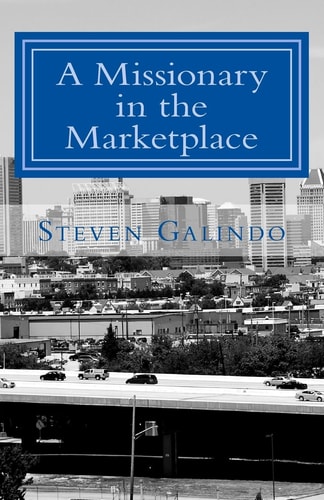 A Missionary in the Marketplace How to Minister Where You Work