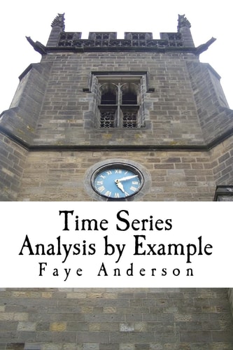 Time Series Analysis by Example Hands on Approach Using R