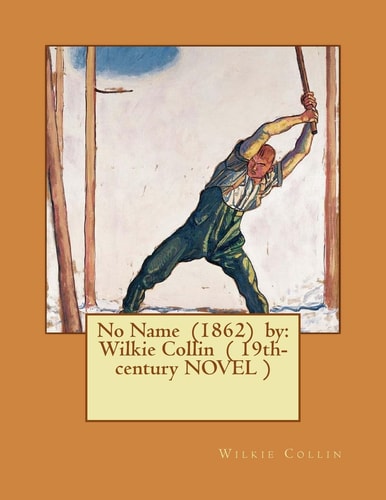 No Name (1862) by Wilkie Collin ( 19th-century NOVEL )