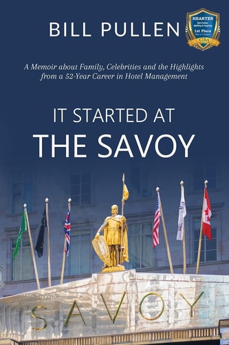 It Started at The Savoy A Memoir about Family, Celebrities and the Highlights from a a 52-year Career in Hotel Management