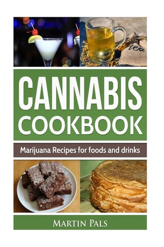 Cannabis Cookbook Marijuana Recipes for Foods and Drinks