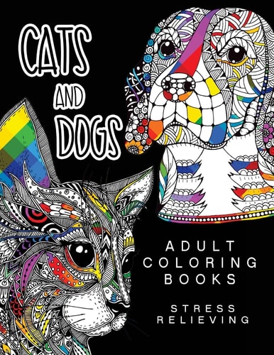 Cats and Dogs Adult Coloring Books Animals and Flowers for Stress Relief Relaxation