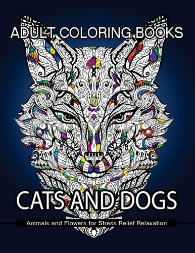 Adult Coloring Books Cats and Dogs Animals and Flowers for Stress Relief Relaxation