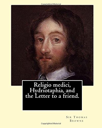 Religio Medici, Hydriotaphia, and the Letter to a Friend. By: Sir Thomas Browne, Introduction and Notes By: John William Bund Willis-Bund John William Bund Willis-Bund CBE JP (8 August 1843 - 7 June 1928) Was a British Historian and Local Worcestershire P