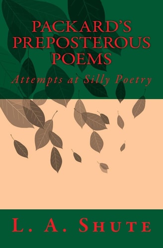 Packard's Preposterous Poems Attempts at Silly Poetry