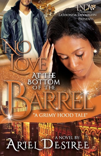 No Love Beneath The Bottom Of The Barrel A Grimy Hood Tale