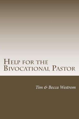 Help for the Bivocational Pastor Thriving in Your Multifaceted Calling
