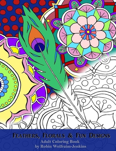 Feathers, Florals and Fun Designs Adult Coloring Book