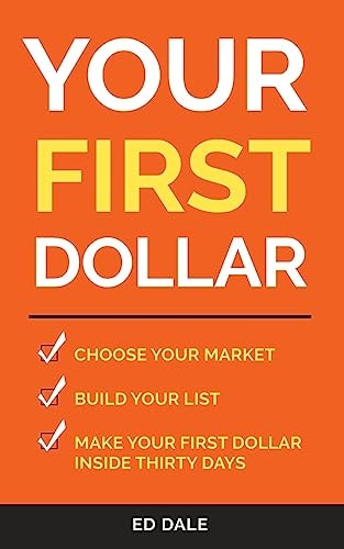 Your First Dollar Choose Your Market Build Your LIst Make Your First Dollar Inside