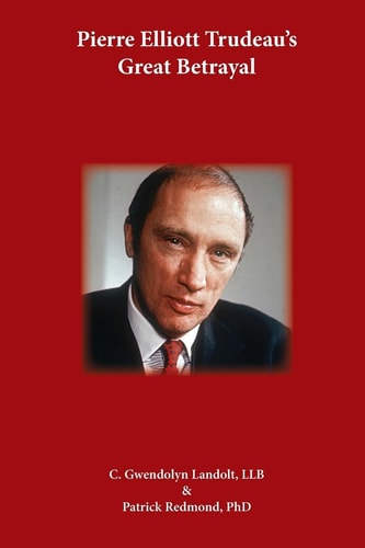Pierre Elliott Trudeau's Great Betrayal