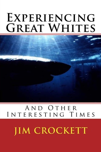 Experiencing Great Whites and Other Interesting Times
