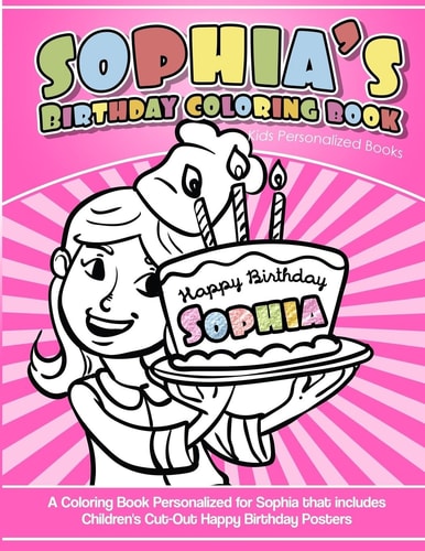 Sophia's Birthday Coloring Book Kids Personalized Books A Coloring Book Personalized for Sophia
