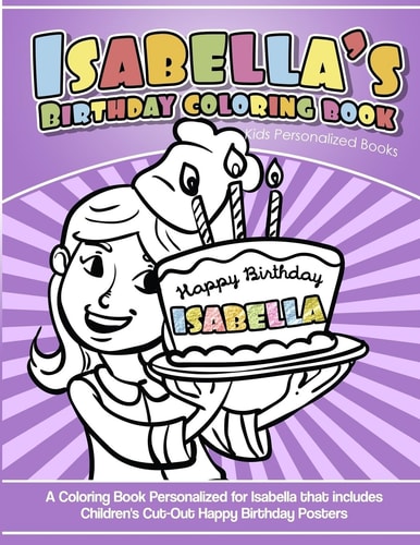 Isabella's Birthday Coloring Book Kids Personalized Books A Coloring Book Personalized for Isabella