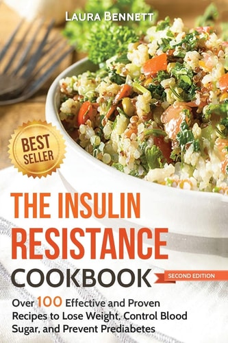 The Insulin Resistance Cookbook Over 100 Effective and Proven Recipes to Lose Weight, Control Blood Sugar, and Prevent Prediabetes
