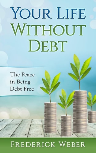Your Life Without Debt The Peace in Being Debt Free