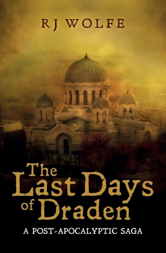 The Last Days of Draden A Post-Apocalyptic Saga