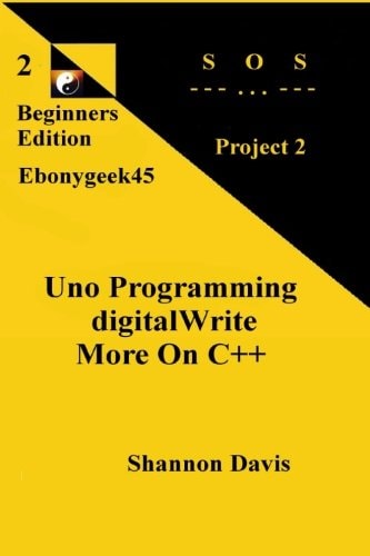 Uno Programming DigitalWrite More On C++ Project 2 SOS